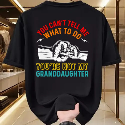Best Grandpa Shirt, Proud Grandpa Unisex T-Shirt/Hoodie/Sweatshirt HLT00 - You Can't Tell Me What To Do You're Not My Granddaughter T-Shirt (2)
