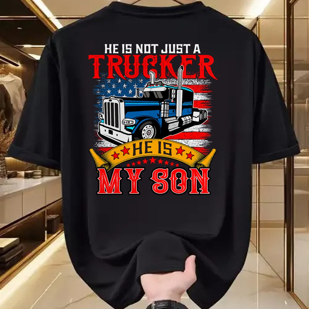 Best Truck Driver Life Shirt, Funny Trucker UnisexT-Shirt/Hoodie/Sweatshirt HLT00 - He Is Not Just A Trucker My Son Proud Son Driver Trucker T-Shirt