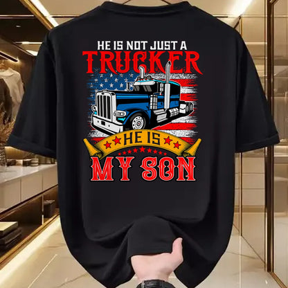 Best Truck Driver Life Shirt, Funny Trucker UnisexT-Shirt/Hoodie/Sweatshirt HLT00 - He Is Not Just A Trucker My Son Proud Son Driver Trucker T-Shirt