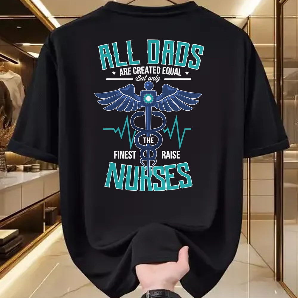 Funny Nurse Shirt, Nurse Unisex T-Shirt/Hoodie/Sweatshirt HLT00 - Only The Finest Dads Raise Nurses Dad From Nurse Daughter T-Shirt