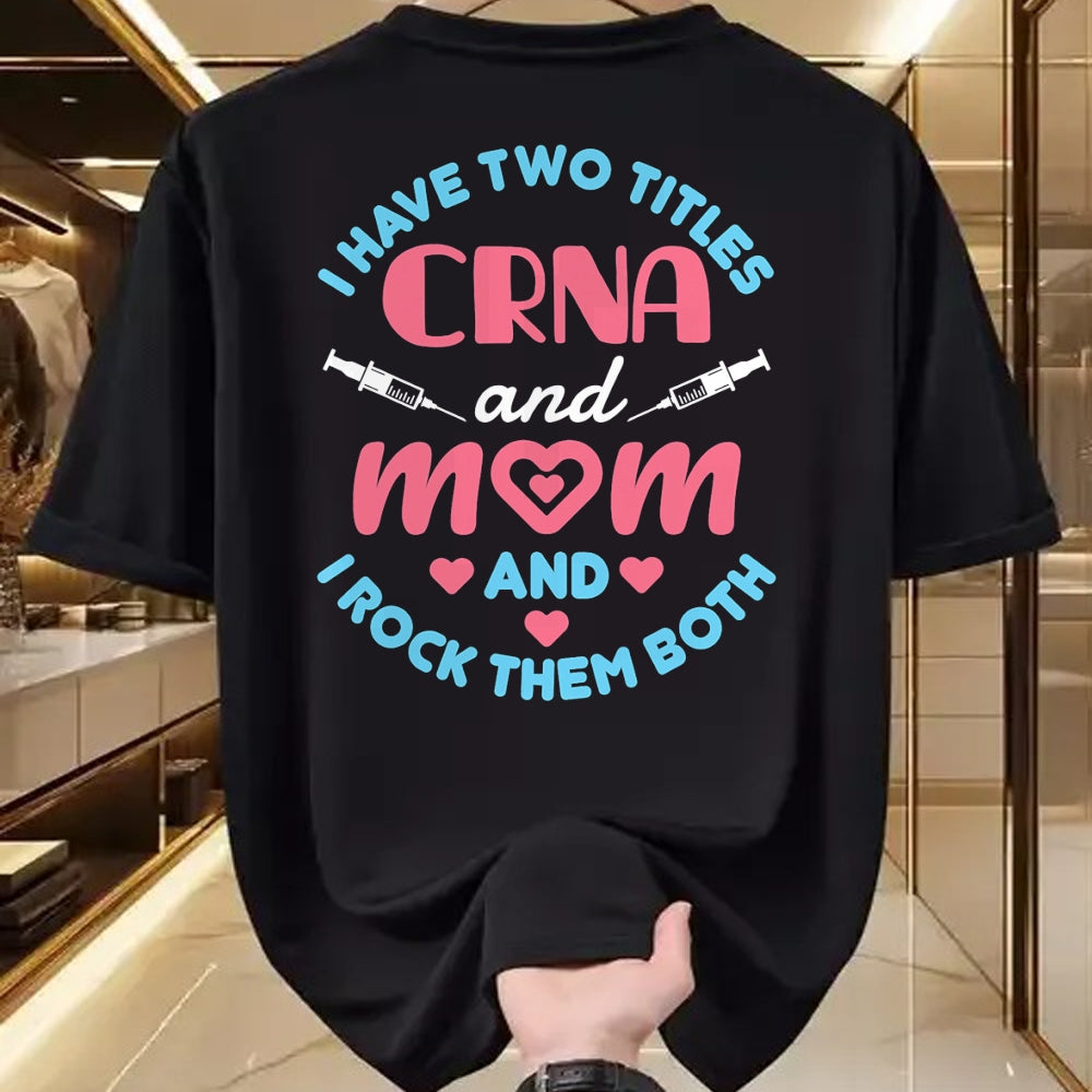 Funny Nurse Shirt, Nurse Unisex T-Shirt/Hoodie/Sweatshirt HLT00 - Two Titles Mom and CRNA Nursing Nurse Mother's Day T-Shirt (1)