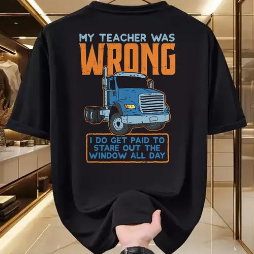 Best Truck Driver Life Shirt, Funny Trucker UnisexT-Shirt/Hoodie/Sweatshirt HLT00 - Teacher Was Wrong Paid To Look Out Window Trucker Driver T-Shirt