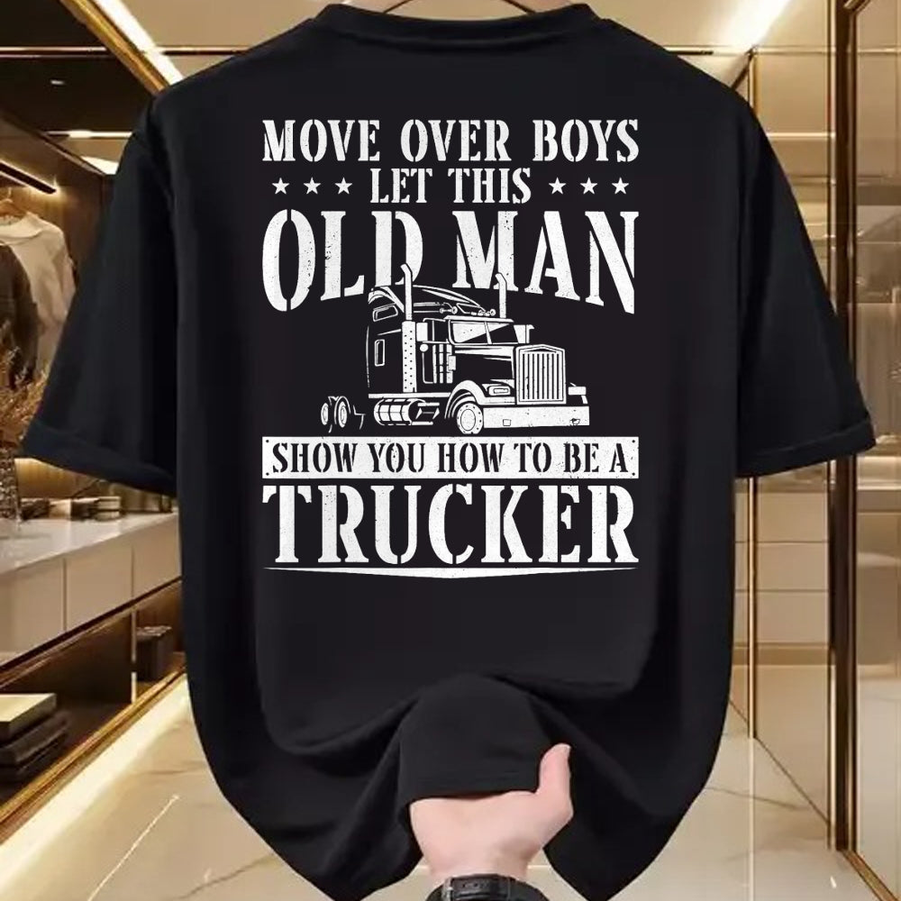 Best Truck Driver Life Shirt, Funny Trucker UnisexT-Shirt/Hoodie/Sweatshirt HLT00 - Trucker Truck Driver Vintage Move Over Boys Let This Old Man T-Shirt