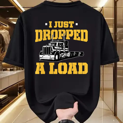 Best Truck Driver Life Shirt, Funny Trucker UnisexT-Shirt/Hoodie/Sweatshirt HLT00 - I Just Dropped a Load - Funny Truck Driver Gift T-Shirt