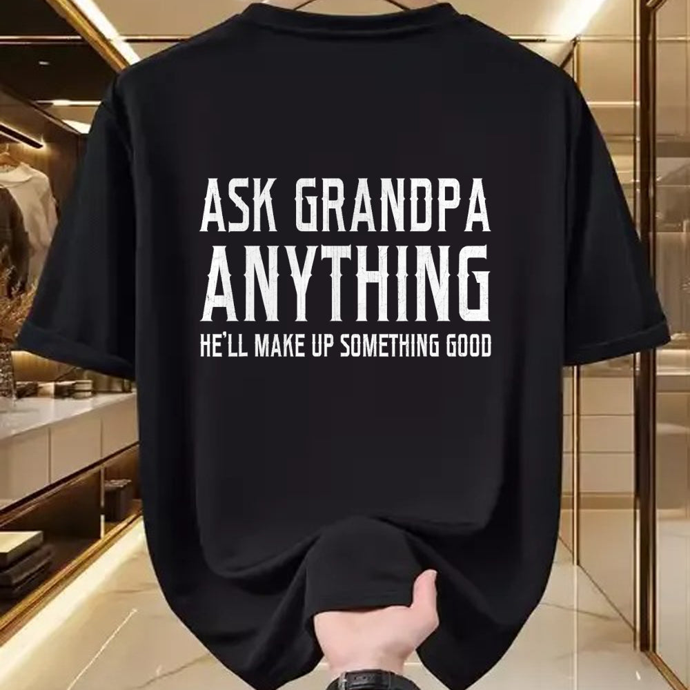 Best Grandpa Shirt, Proud Grandpa Unisex T-Shirt/Hoodie/Sweatshirt HLT00 - Ask Grandpa Anything He'll Make Up Something Good Fathers T-Shirt