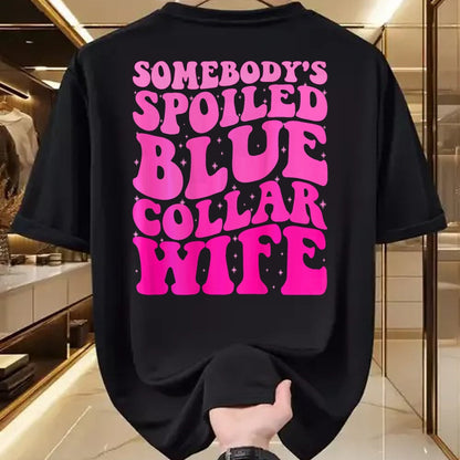 Best Wife Shirt, Wife and Husband Unisex T-Shirt/Hoodie/Sweatshirt HLT00 - Somebody's Spoiled Blue Collar Wife Someones spoiled ON BACK T-Shirt