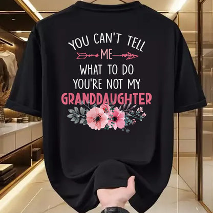 Best Grandpa Shirt, Proud Grandpa Unisex T-Shirt/Hoodie/Sweatshirt HLT00 - You Can't Tell Me What To Do You're Not My Granddaughter T-Shirt (6)
