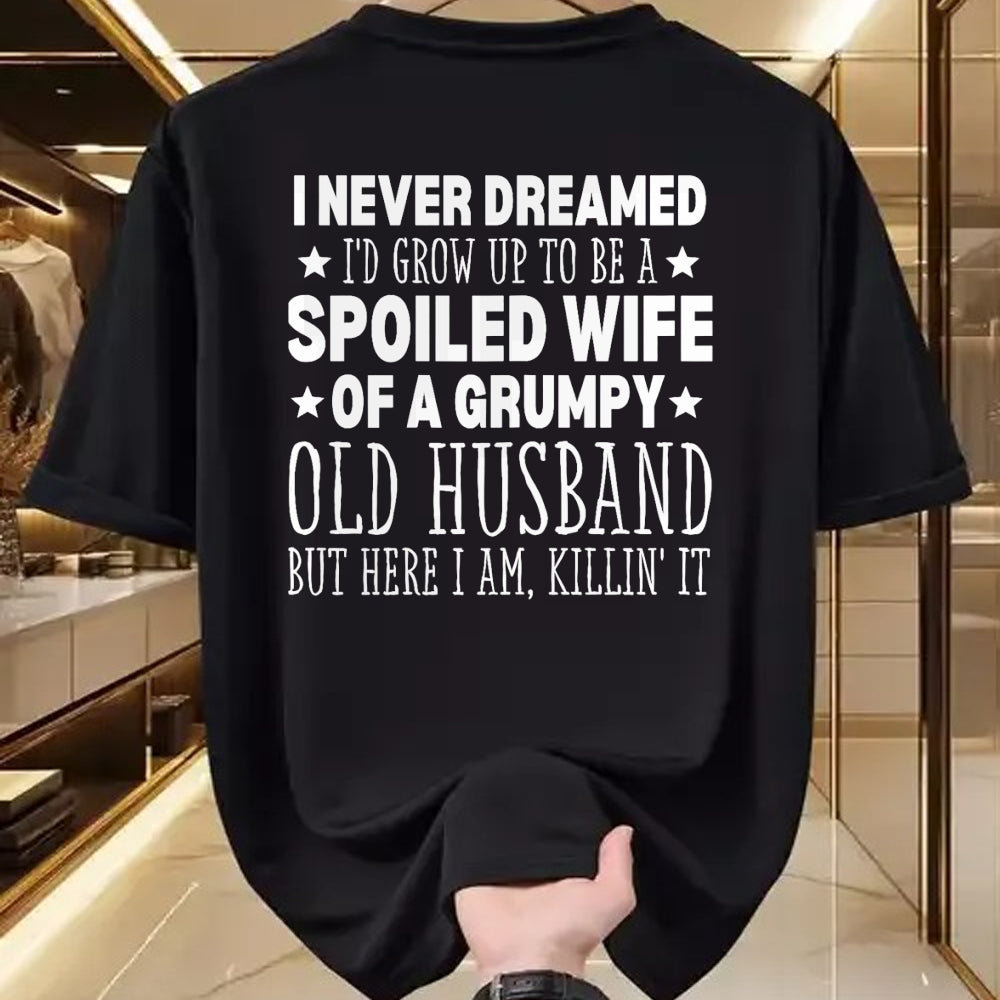 Best Wife Shirt, Wife and Husband Unisex T-Shirt/Hoodie/Sweatshirt HLT00 - Gift for wife T shirt, spoiled wife   Never Dreamed I'd Grow up to Be a Spoiled Wife Perfect Wife T-