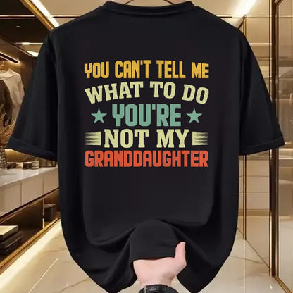 Best Grandpa Shirt, Proud Grandpa Unisex T-Shirt/Hoodie/Sweatshirt HLT00 - You can't Tell me what to do You're not my Granddaughter T-Shirt (4)