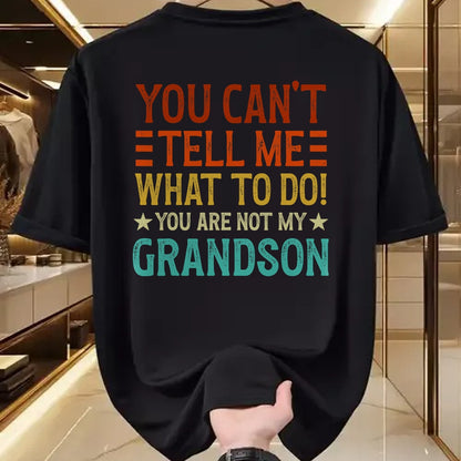 Best Grandpa Shirt, Proud Grandpa Unisex T-Shirt/Hoodie/Sweatshirt HLT00 - You Can't Tell Me What To Do You're Not My Grandson T-Shirt (1)
