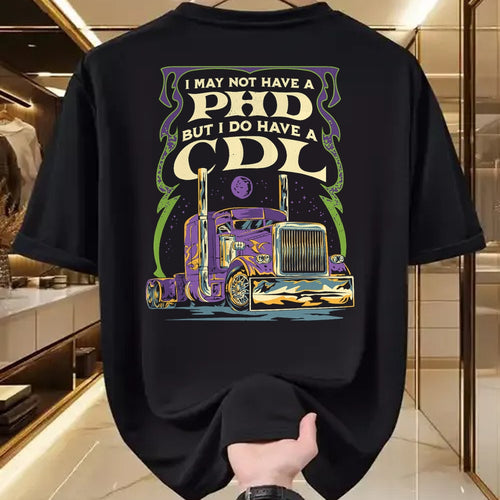 Best Truck Driver Life Shirt, Funny Trucker UnisexT-Shirt/Hoodie/Sweatshirt HLT00 - CDL Trucker Truck Driver I May Not Have A PhD Funny Driving T-Shirt