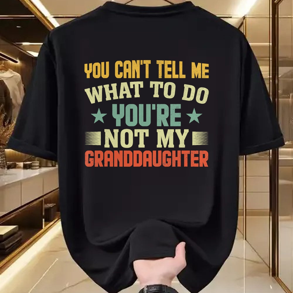 Best Grandpa Shirt, Proud Grandpa Unisex T-Shirt/Hoodie/Sweatshirt HLT00 - You can't Tell me what to do You're not my Granddaughter T-Shirt (1)