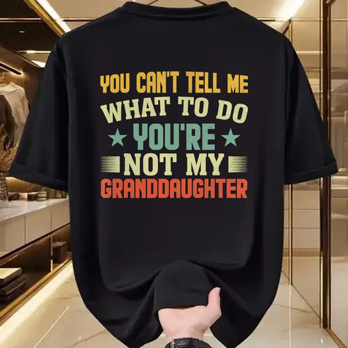 Best Grandpa Shirt, Proud Grandpa Unisex T-Shirt/Hoodie/Sweatshirt HLT00 - You can't Tell me what to do You're not my Granddaughter T-Shirt (1)