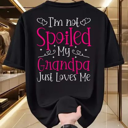 Best Grandpa Shirt, Proud Grandpa Unisex T-Shirt/Hoodie/Sweatshirt HLT00 - I'm Not Spoiled My Grandpa Just Loves Me Funny Granddaughter T-Shirt