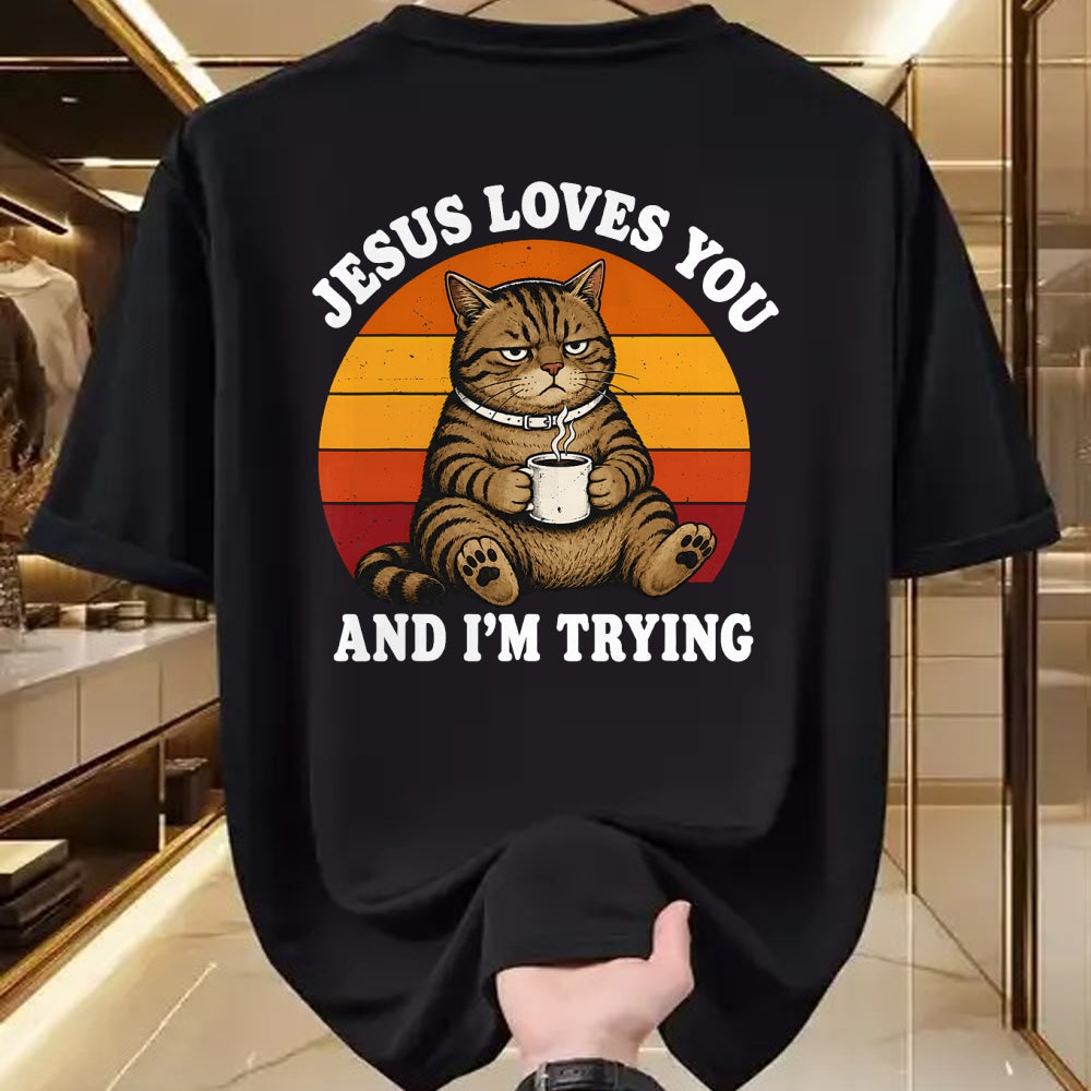 Cat Love Shirt, Funny Cat Lover Gift UnisexT-Shirt/Hoodie/Sweatshirt HLT00 - Jesus Loves You and I_m Trying Funny Coffee Cat T-Shirt