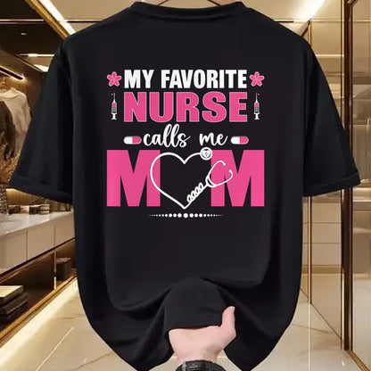 Funny Nurse Shirt, Nurse Unisex T-Shirt/Hoodie/Sweatshirt HLT00 - My Favorite Nurse Calls Me Mom Mother's Day T-Shirt