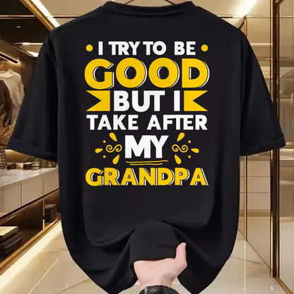 Best Grandpa Shirt, Proud Grandpa Unisex T-Shirt/Hoodie/Sweatshirt HLT00 - I Try to be Good but i Take After my Grandpa Toddler Kid T-Shirt