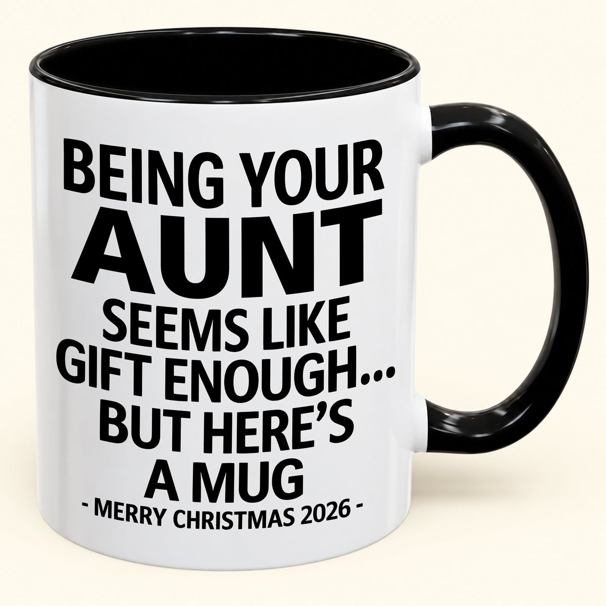 Being Your Aunt Is Gift Enough - Funny Christmas 2026 - Gift Accent Coffee Mug (SKU2610-67)
