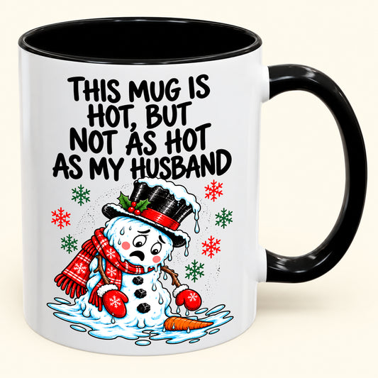 THIS MUG IS HOT, BUT NOT AS HOT AS MY HUSBAND- FUNNY CHRISTMAS 2026 - GIFT ACCENT COFFEE MUG - HLT00 (SKU2610-839)