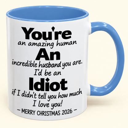 You're An Amazing Human, An Incredible Husband You Are - Funny Christmas 2026 Gift Accent Coffee Mug - HLT00 (SKU2610-963)