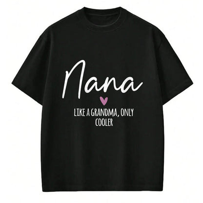 Best Grandma Shirt, Proud Grandma Unisex T-Shirt/Hoodie/Sweatshirt HLT00 - Nana Like A Grandma Only Cooler Heart Mother's Day Nana T-Shirt