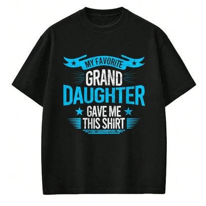 Best Grandpa Shirt, Proud Grandpa Unisex T-Shirt/Hoodie/Sweatshirt HLT00 - My Favorite Granddaughter Gave Me Grandparent T shirt gift T-Shirt (1)