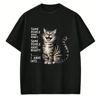 Cat Love Shirt, Funny Cat Lover Gift UnisexT-Shirt/Hoodie/Sweatshirt HLT00 - Some People Have Money Have Beauty I Have Cats T-Shirt