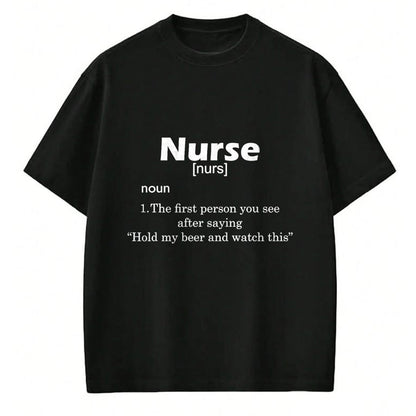 Funny Nurse Shirt, Nurse Unisex T-Shirt/Hoodie/Sweatshirt HLT00 -Funny Nurse Definition T Shirt Hold My Beer T-Shirt