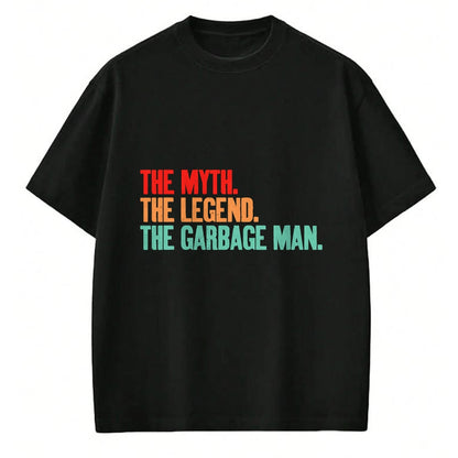 Best Truck Driver Life Shirt, Funny Trucker UnisexT-Shirt/Hoodie/Sweatshirt HLT00 -The Myth The Legend The Garbage Man T-Shirt