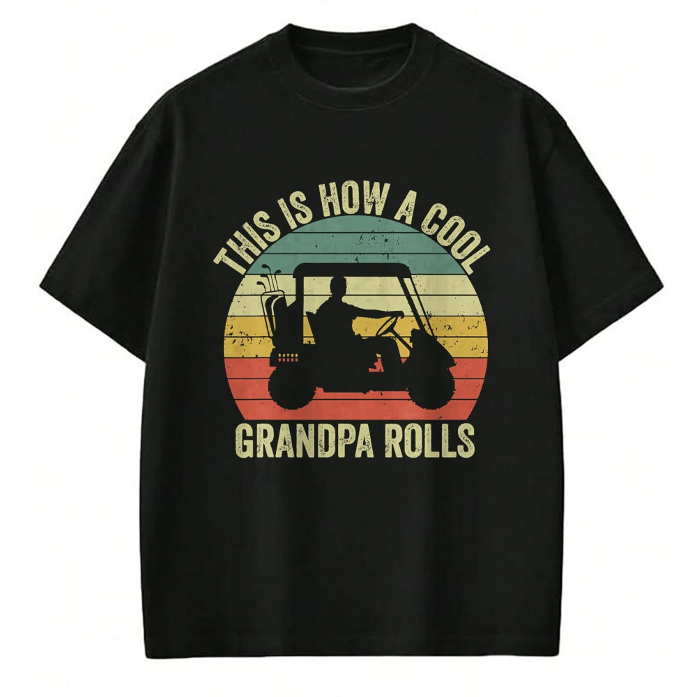 Best Grandpa Shirt, Proud Grandpa Unisex T-Shirt/Hoodie/Sweatshirt HLT00 - This Is How A Cool Grandpa Rolls Vintage Golf Dad Grandpa T-Shirt
