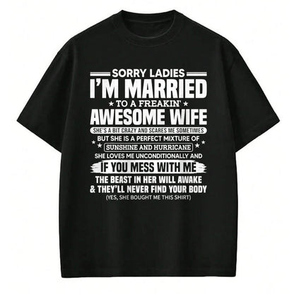 Best Wife Shirt, Wife and Husband Unisex T-Shirt/Hoodie/Sweatshirt HLT00 - Sorry Ladies I'm Married To A Freakin' Awesome Wife Gift T-Shirt