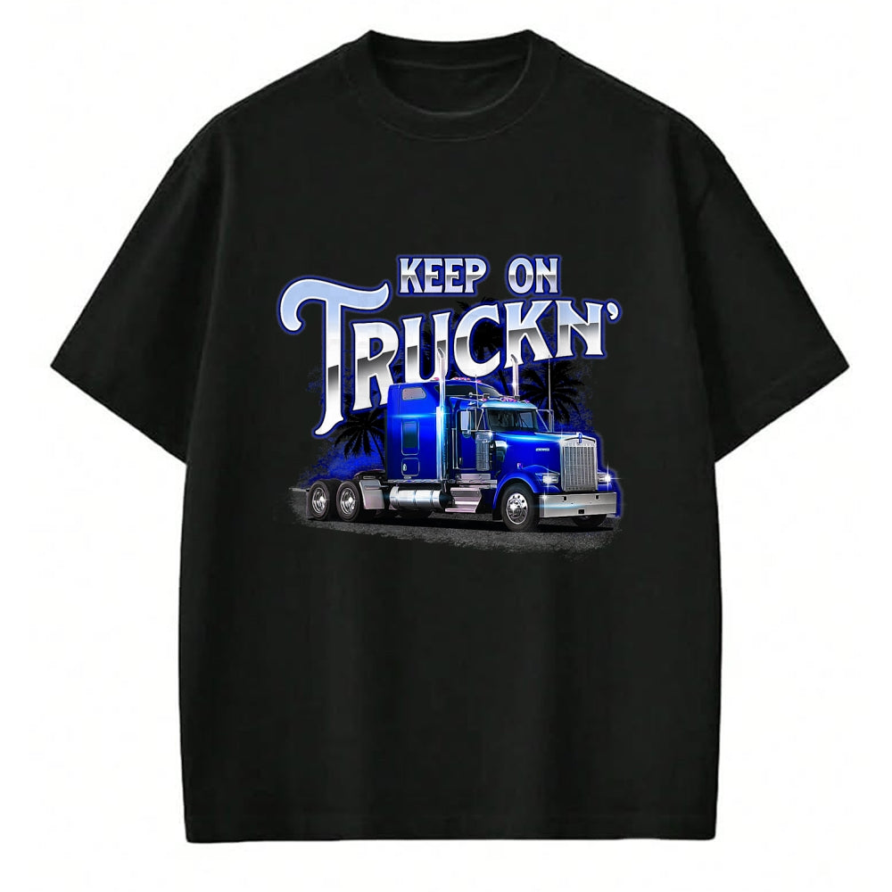 Best Truck Driver Life Shirt, Funny Trucker UnisexT-Shirt/Hoodie/Sweatshirt HLT00 - Keep On Truckn - Semi Truck Driver Trucker Trucking Mechanic T-Shirt
