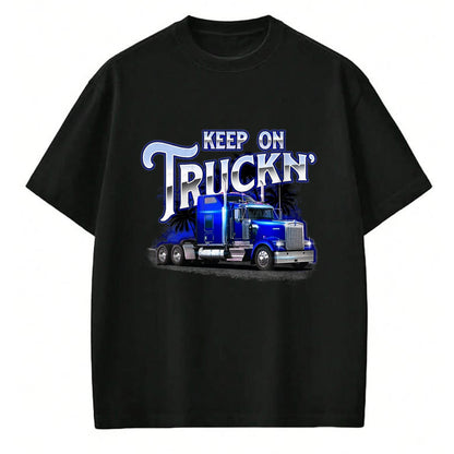 Best Truck Driver Life Shirt, Funny Trucker UnisexT-Shirt/Hoodie/Sweatshirt HLT00 - Keep On Truckn - Semi Truck Driver Trucker Trucking Mechanic T-Shirt