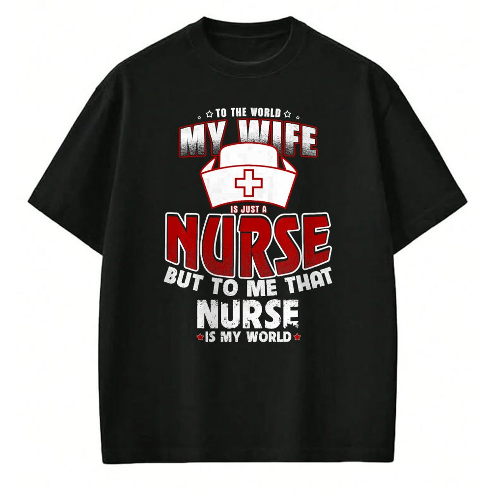 Funny Nurse Shirt, Nurse Unisex T-Shirt/Hoodie/Sweatshirt HLT00 - To the world my wife is just a nurse Tee Shirt