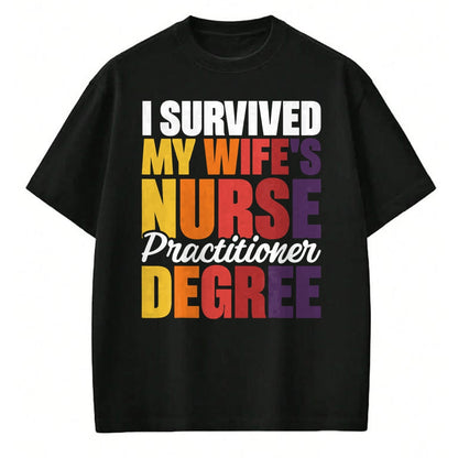 Funny Nurse Shirt, Nurse Unisex T-Shirt/Hoodie/Sweatshirt HLT00 - I Survived My Wife's Nurse Practitioner Degree T-Shirt