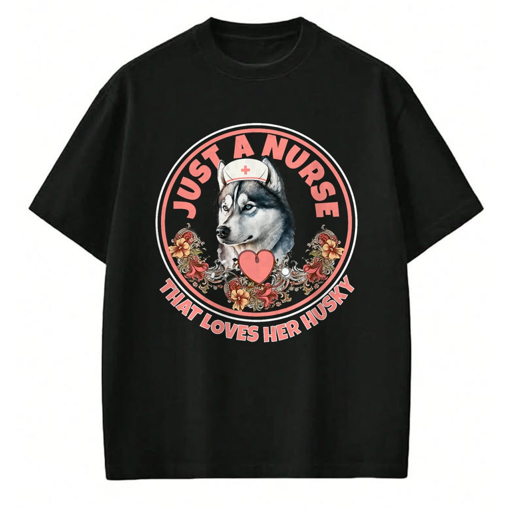 Funny Nurse Shirt, Nurse Unisex T-Shirt/Hoodie/Sweatshirt HLT00 - Just A Nurse That Loves Her Husky Dog Mom Pet Husky Owner T-Shirt