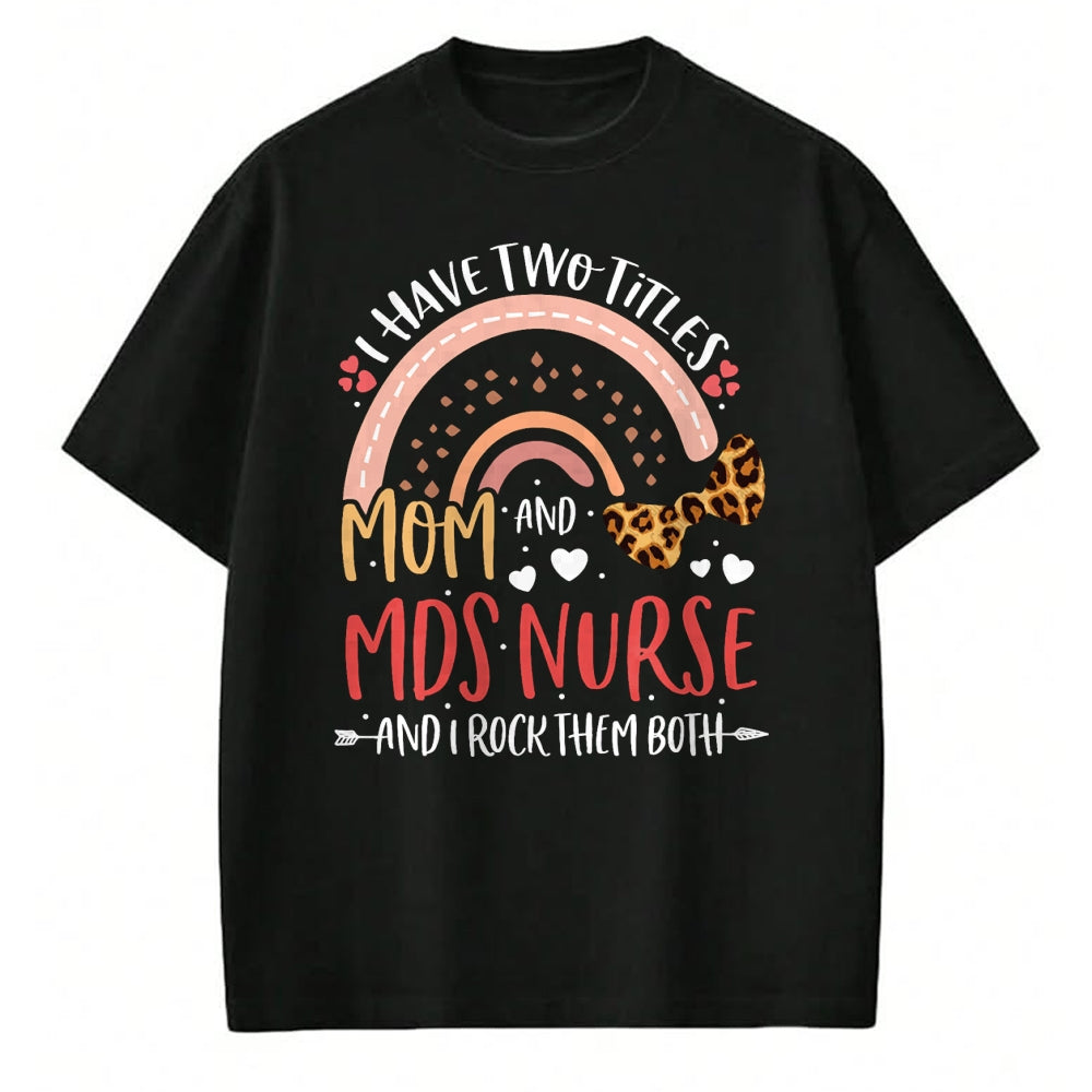 Funny Nurse Shirt, Nurse Unisex T-Shirt/Hoodie/Sweatshirt HLT00 - Leopard Rainbow I Have Two Titles Mom MDS Nurse Mothers Day T-Shirt (1)