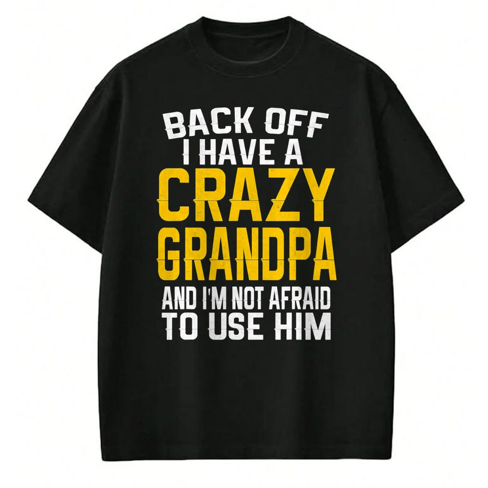 Best Grandpa Shirt, Proud Grandpa Unisex T-Shirt/Hoodie/Sweatshirt HLT00 -Back Off I Have A Crazy Grandpa Granddaughter Gift Shirt