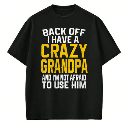 Best Grandpa Shirt, Proud Grandpa Unisex T-Shirt/Hoodie/Sweatshirt HLT00 -Back Off I Have A Crazy Grandpa Granddaughter Gift Shirt