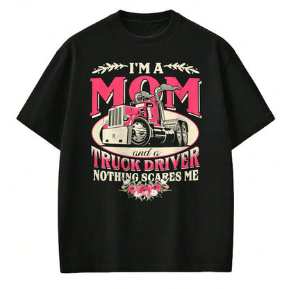 Best Truck Driver Life Shirt, Funny Trucker UnisexT-Shirt/Hoodie/Sweatshirt HLT00 - I'm A Mom & A Truck Driver Nothing Scare Me Trucker Mother T-Shirt