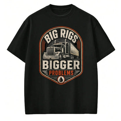 Best Truck Driver Life Shirt, Funny Trucker UnisexT-Shirt/Hoodie/Sweatshirt HLT00 - Big Rigs Bigger Problems Funny Trucker Semi Truck Badge T-Shirt