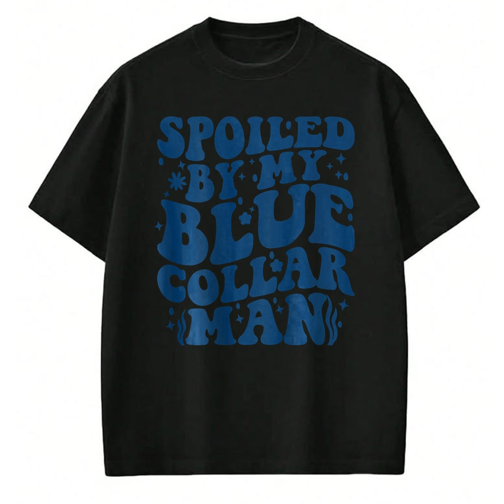 Best Wife Shirt, Wife and Husband Unisex T-Shirt/Hoodie/Sweatshirt HLT00 - Gift for wife T shirt, spoiled wife   Spoiled By My Blue Collar Man (on back) T-Shirt
