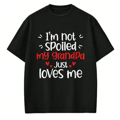 Best Wife Shirt, Wife and Husband Unisex T-Shirt/Hoodie/Sweatshirt HLT00 - I'm Not Spoiled My Grandpa Loves Me Funny Kids Best Friend T-Shirt