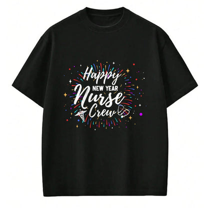 Funny Nurse Shirt, Nurse Unisex T-Shirt/Hoodie/Sweatshirt HLT00 - Happy New Year Nurse Crew Funny New Year For Nurse T-Shirt