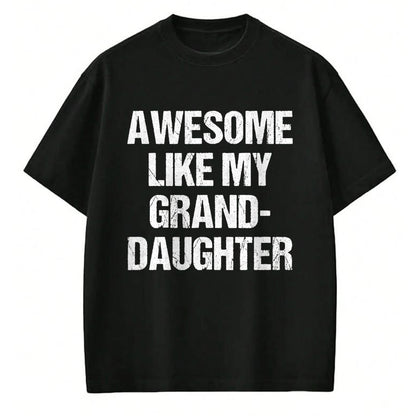 Best Grandpa Shirt, Proud Grandpa Unisex T-Shirt/Hoodie/Sweatshirt HLT00 -Awesome Like My Granddaughter Mother's Day Father's Day T-Shirt (1)