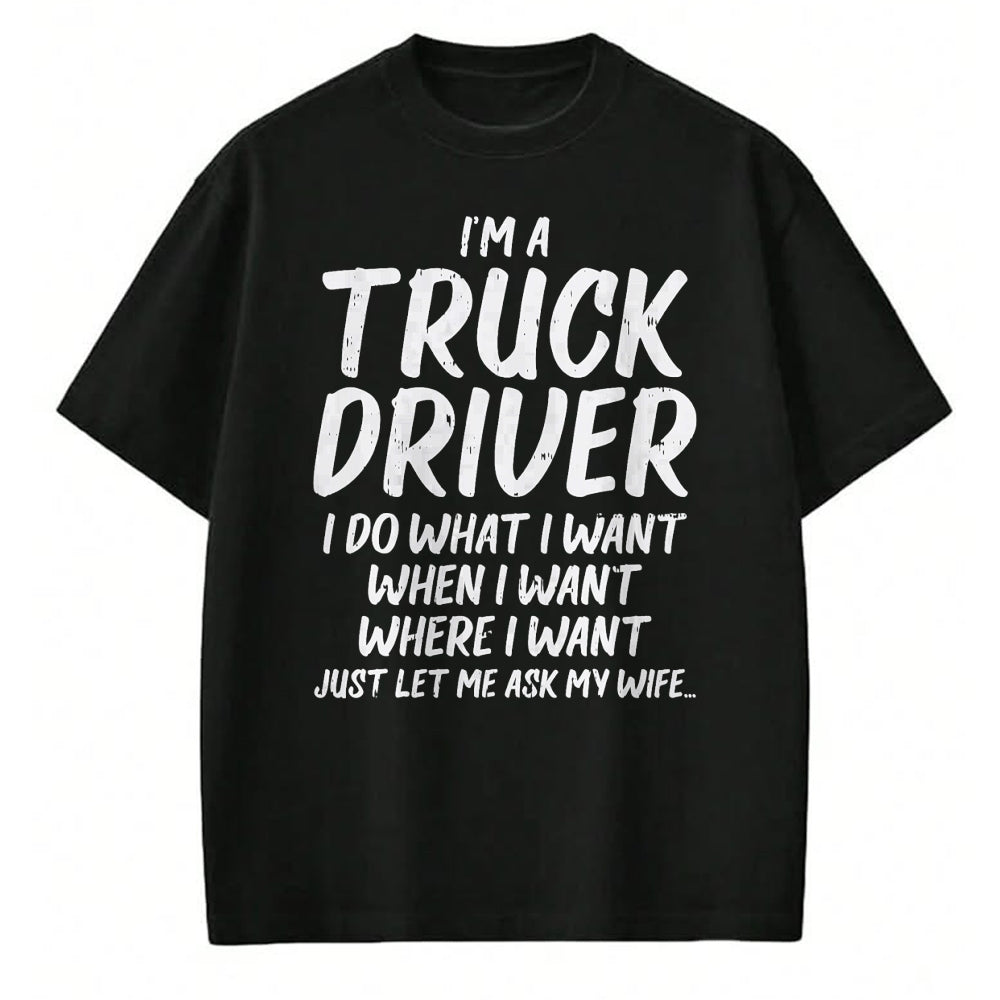 Best Truck Driver Life Shirt, Funny Trucker UnisexT-Shirt/Hoodie/Sweatshirt HLT00 - Truck Driver Do I Want Ask Wife Funny Trucker Husband Gift T-Shirt