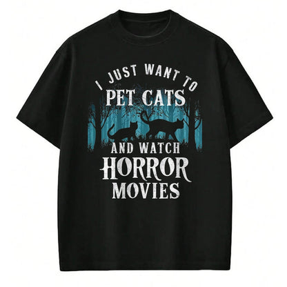Cat Love Shirt, Funny Cat Lover Gift UnisexT-Shirt/Hoodie/Sweatshirt HLT00 - Funny I Just Want to Pet Cats and Watch Horror Movies Lover T-Shirt, Men, Black, 3X-Large