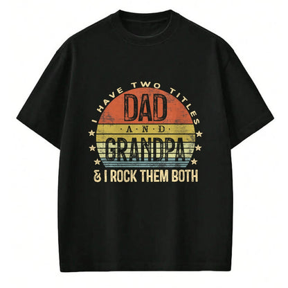 Best Grandpa Shirt, Proud Grandpa Unisex T-Shirt/Hoodie/Sweatshirt HLT00 - I Have Two Titles Dad And Grandpa I Rock Them Both Vintage T-Shirt
