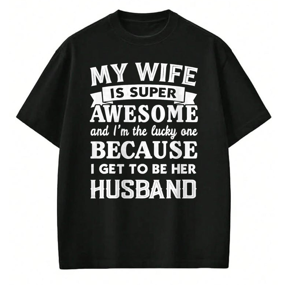 Best Husband Shirt, Wife and Husband Unisex T-Shirt/Hoodie/Sweatshirt HLT00 - My Wife Is Super Awesome And I_m The Lucky Husband Marriage T-Shirt