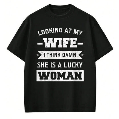 Best Wife Shirt, Wife and Husband Unisex T-Shirt/Hoodie/Sweatshirt HLT00 - Gift for wife T shirt, lucky wife   Looking At My Wife I Think Damn She Is A Lucky Woman Gift T-Shir (2)